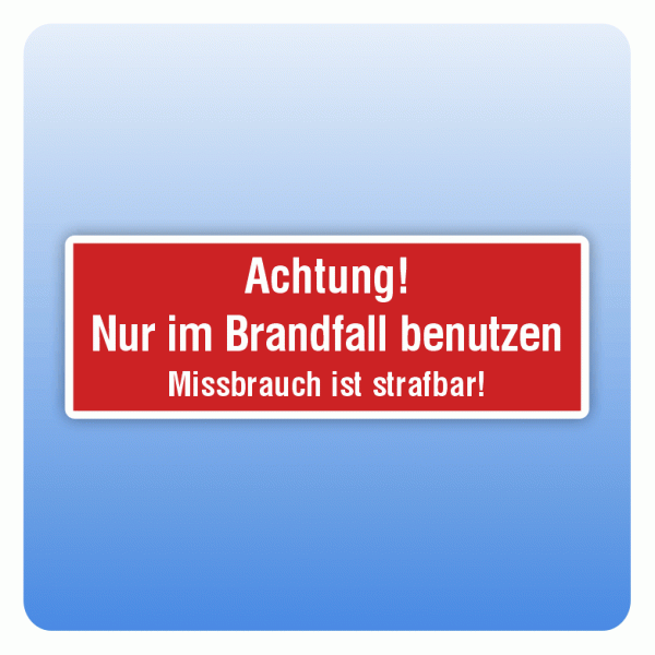 Aufkleber Achtung Nur im Brandfall benutzen